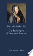 Guida pettegola al Settecento francese