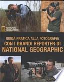 Guida pratica alla fotografia con i grandi reporter di National Geographic