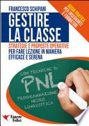 Guida pratica alla gestione della classe. Strategie e proposte operative per fare lezione in maniera efficace e serena