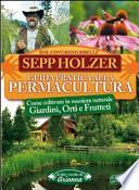 Guida pratica alla permacultura. Come coltivare giardini orti e frutteti