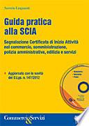 Guida pratica alla SCIA. Con CD-ROM