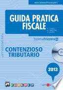 Guida pratica fiscale Contenzioso Tributario 2013