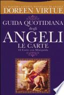 Guida quotidiana degli angeli. 44 Carte. Con libro