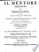 *Guida sicura de medesimi, ed istruzione, per rendere ad essi piu agevoli, e meno incerte le loro speculazioni, trattato utilissimo: diviso in cinque tomi, e compilato da Andrea Metra. ...