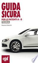 Guida sicura per le patenti A - B. Teoria