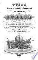 Guida storico-statistica monumentale del viaggiatore in Italia coll'aggiunta dei viaggi a Parigi Londra Vienna e l'indicazione delle poste, strade ferrarte, battelli a vapore, vetture particulari, tariffa delle monete e telegrafi [Massimo Fabi]