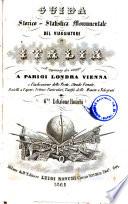 Guida storico-statistica monumentale del viaggiatore in Italia coll'aggiunta dei viaggi a Parigi, Londra, Vienna e l'indicazione delle poste, strade ferrate, battelli a vapore, vetture particulari, tariffa delle monete e telegrafi