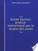 Guida teorico-pratica-elementare per lo studio del canto