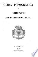 Guida Topografica Di Trieste Nel Luglio MDCCCXLVII.