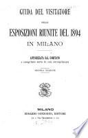 Guide del visitatore nelle esposizioni riunite del 1894 in Milano