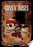Guns N' Roses. Gli ultimi giganti del rock
