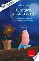 Gustavo senza coccole. Una storia per imparare ad amare e sentirsi amati. Con CD Audio