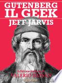 Gutenberg il Geek. Il primo imprenditore tecnologico della storia e il Santo Patrono della Silicon Valley
