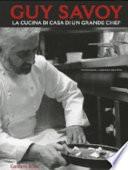 Guy Savoy. La cucina di casa di un grande chef