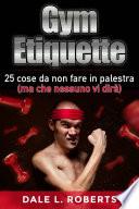 Gym Etiquette 25 cose da non fare in palestra (ma che nessuno vi dirà)