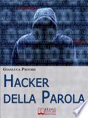 Hacker della Parola. Corso di Difesa Verbale per Gestire il Linguaggio e Vincere Qualsiasi Comunicazione. (Ebook Italiano - Anteprima Gratis)
