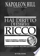 Hai diritto di essere ricco. Adesso scoprirai il segreto di «Pensa e arricchisci te stesso»