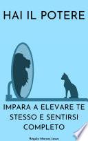 HAI IL POTERE: IMPARA A ELEVARE TE STESSO E SENTIRSI COMPLETO