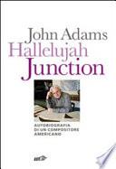 Hallelujah Junction. Autobiografia di un compositore americano