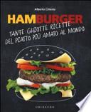 Hamburger. Tante ghiotte ricette del piatto più amato al mondo