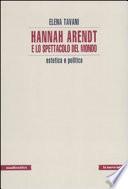 Hannah Arendt e lo spettacolo del mondo
