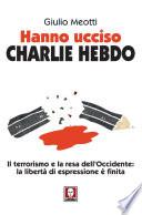 Hanno ucciso Charlie Hebdo