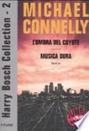 Harry Bosch Collection: L'ombra del coyote-Musica dura
