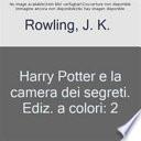 Harry Potter e la camera dei segreti. Ediz. a colori