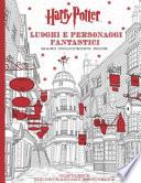 Harry Potter. Luoghi e personaggi fantastici. Maxi colouring book