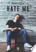 Hate me