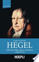 Hegel. Il filosofo della ragione dialettica e della storia