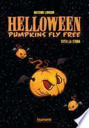 Helloween. Pumpkin fly free. Tutta la storia