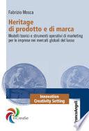 Heritage di prodotto e di marca. Modelli teorici e strumenti operativi di marketing per le imprese nei mercati globali del lusso