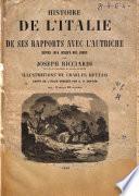 Histoire de l'Italie et de ses rapports avec l'Autriche depuis 1815 jusqu'a nos jours