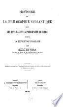 Histoire de la philosophie scholastique dans les Pays-Bas et la principauté de Liége jusqu'a la Revolution Française