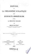 Histoire de la philosophie scolastique dans les Pays-Bas et la principaute de Lege jusque a la revolution francaise
