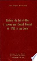 Histoire du Loir-et-Cher à travers son Conseil général, de 1790 à nos jours