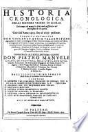 Historia cronologica delli Signori Vicerè di Sicilia ... dall'anno 1409, sino al 1697 ... Aggiuntovi un Indice cronologico de'Rè e Vicerè di Sicilia, un discorso dell'officio,&prerogativa del Pretore, e Senato di Palermo, etc