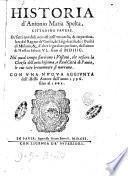 Historia d'Antonio Maria Spelta, cittadino pauese. De' fatti notabili occorsi nell'vniuerso, & in particolare del regno de' Gothi, de' Longobardi, de i duchi di Milano, & d'altre segnalate persone, dall'anno di nostra salute 45. sino al 1597. Nel qual tempo fiorirono i vescoui, che ressero la Chiesa dell'antichissima, e real citta di Pauia, le cui vite breuemente si narrano. Con vna nuoua aggiunta dell'istesso autore dall'anno 1596. sino al 1602