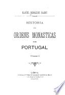 Historia das ordens monasticas em Portugal ...