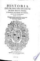 Historia De Principi Di Este ... A Donno Alfonso Secondo, Duca Di Ferrara. Primo Volume. Nel quale si contengono congiuntamente le cose principali dalla rivolutione del Romano Imp. in fino al 1476