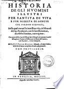 Historia degli huomini illustri per santita di vita et per nobilta di sangue che furono Giesuati (etc.)