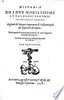 Historia Dei Dve Nobilissimi Et Valorosi Fratelli Valentino Et Orsone ... Nella quale si contengono molti & varii soggetti d'arme, & d'amore. Tradotta nuouamente di lingua Francese in Italiana