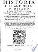 Historia Dell' Antichita Di Milano, Divisa In Qvattro Libri ...