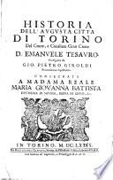 Historia dell'augusta citta di Torino del conte, e caualiere Gran Croce D. Emanuele Tesauro, proseguita da Gio. Pietro Giroldi ..