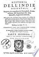 Historia dell'Indie orientali, scoperte & conquistate da' Portoghesi, ... Distinta in libri 7. Composti dal sig. Fernando Lopes di Castagneda. Et nuouamente di lingua portoghese in italiana tradotti dal signor' Alfonso Vlloa. Parte prima [-seconda]. Con le sue tauole copiosissime