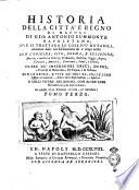 Historia della città e Regno di Napoli di Gio. Antonio Summonte napoletano ove si trattano le cose più notabili, accadute dalla sua edificazione fin' a tempi nostri ... Tomo primo [-sesto]