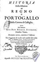 Historia della disunione del regno di Portogallo dalla corona di Castiglia. Scritta dal dottore Gio. Bat. Birago Avogaro. Cittadino veneto