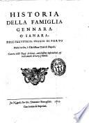 Historia della famiglia Gennara o' Ianara dell'illustriss. Seggio di Porto nella inclita, è fidelissima città di Napoli, cauata dalli regij archiuij, antichissime inscrittioni & trattamenti de varij cronisti