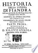 Historia della guerra di Fiandra dall'anno 1593. Sin alla tregua d'anni 12. conchiusa l'anno 1609. Composta da Angelo Gallucci della Compagnia di Giesù. Volgarizzata da Iacopo Cellesi della medesima compagnia. Parte prima [-seconda] ... Dedicata all'illustrissimo, & eccellentissimo sig. d. Filippo Spinola colonna duca di Sesto